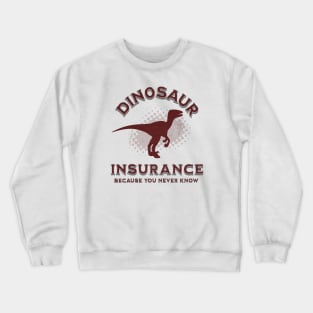 Dinosaur Insurance Crewneck Sweatshirt